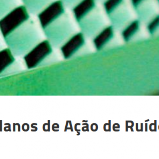 Planos de a&ccedil;&atilde;o de ru&iacute;do em consulta p&uacute;blica | Infraestruturas de Portugal